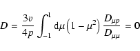 \begin{displaymath}%
D={3v\over 4p}\int_{-1}^1{\rm d}\mu \left(1-\mu ^2\right){D_{\mu p}\over D_{\mu \mu }}=0
\end{displaymath}