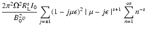 $\displaystyle {2 \pi ^{2} \Omega ^2 R_{{\rm L}} ^{s} I_{0} \over B_{0} ^2 v} \s...
... \mu \epsilon)^2 \mid \mu - j \epsilon \mid ^{s+1}
\sum _{n=1} ^{\infty} n^{-s}$