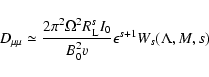 \begin{displaymath}%
D_{\mu \mu} \simeq
{2 \pi ^{2} \Omega ^2 R_{{\rm L}} ^{s} I_{0} \over B_{0} ^2 v}
\epsilon ^{s+1} W_{s}(\Lambda, M, s)
\end{displaymath}