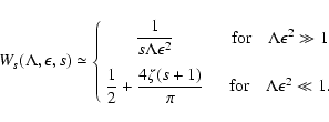 \begin{displaymath}%
W_{s}(\Lambda, \epsilon, s) \simeq \left\{ \begin{array}{cc...
...\rm for} \quad \Lambda \epsilon ^{2} \ll 1.
\end{array}\right.
\end{displaymath}
