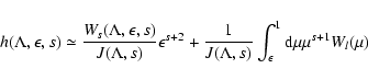 \begin{displaymath}%
h(\Lambda ,\epsilon, s) \simeq {W_s(\Lambda, \epsilon, s) \...
..., s)} \int _{\epsilon} ^{1} {\rm d} \mu \mu ^{s+1} W_{l} (\mu)
\end{displaymath}