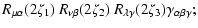 $\displaystyle R_{\mu\alpha}(2\zeta_1)~R_{\nu\beta}(2\zeta_2)~R_{\lambda\gamma}(2\zeta_3)
\gamma_{\alpha\beta\gamma};$