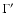 $\Gamma'$