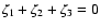 $\zeta_1+\zeta_2+\zeta_3=0$