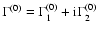 $\Gamma^{(0)}=\Gamma^{(0)}_1+{\rm i} \Gamma^{(0)}_2$