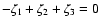 $-\zeta_1+\zeta_2+\zeta_3=0$
