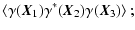$\displaystyle \left\langle \gamma(\vec{X}_1)\gamma^*(\vec{X}_2)\gamma(\vec{X}_3) \right\rangle;$