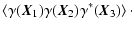 $\displaystyle \left\langle \gamma(\vec{X}_1)\gamma(\vec{X}_2)\gamma^*(\vec{X}_3) \right\rangle\cdot$