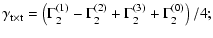 $\displaystyle \gamma_{\rm t\times t} = \left( \Gamma^{(1)}_2-\Gamma^{(2)}_2
+\Gamma^{(3)}_2+\Gamma^{(0)}_2 \right)/4;$