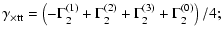 $\displaystyle \gamma_{{\rm\times tt}} = \left( -\Gamma^{(1)}_2+\Gamma^{(2)}_2
+\Gamma^{(3)}_2+\Gamma^{(0)}_2 \right)/4;$