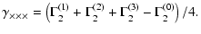 $\displaystyle \gamma_{\rm\times\times\times} = \left( \Gamma^{(1)}_2+\Gamma^{(2)}_2
+\Gamma^{(3)}_2-\Gamma^{(0)}_2 \right)/4.$