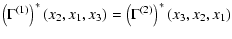 $\displaystyle \left( \Gamma^{(1)} \right)^*(x_2,x_1,x_3) =
\left( \Gamma^{(2)} \right)^*(x_3,x_2,x_1)$