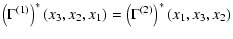 $\displaystyle \left( \Gamma^{(1)} \right)^*(x_3,x_2,x_1)=
\left( \Gamma^{(2)} \right)^*(x_1,x_3,x_2)$