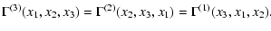 $\displaystyle \Gamma^{(3)}(x_1,x_2,x_3) =
\Gamma^{(2)}(x_2,x_3,x_1)=\Gamma^{(1)}(x_3,x_1,x_2)
.$