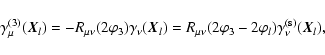 \begin{displaymath}%
\gamma^{(3)}_\mu(\vec{X}_l)=-R_{\mu\nu}(2\varphi_3)\gamma_\...
...\mu\nu}(2\varphi_3-2\varphi_l)\gamma_\nu^{(\rm s)}(\vec{X}_l),
\end{displaymath}