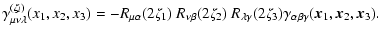 $\displaystyle \gamma_{\mu\nu\lambda}^{(\zeta_l)}(x_1,x_2,x_3)
= -R_{\mu\alpha}(...
...bda\gamma}(2\zeta_3)
\gamma_{\alpha\beta\gamma}(\vec{x}_1,\vec{x}_2,\vec{x}_3).$