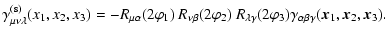 $\displaystyle \gamma_{\mu\nu\lambda}^{(\rm s)}(x_1,x_2,x_3)
= -R_{\mu\alpha}(2\...
...a\gamma}(2\varphi_3)
\gamma_{\alpha\beta\gamma}(\vec{x}_1,\vec{x}_2,\vec{x}_3).$