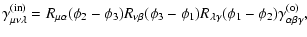 $\displaystyle %
\gamma_{\mu\nu\lambda}^{(\rm in)}=R_{\mu\alpha}(\phi_2-\phi_3)
...
...3-\phi_1)R_{\lambda\gamma}(\phi_1-\phi_2)
\gamma_{\alpha\beta\gamma}^{(\rm o)},$
