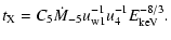 $\displaystyle t_{\rm X} = C_{5} \dot M_{-5} u_{\rm w1}^{-1} u_4^{-1} E_{\rm keV}^{-8/3}.$