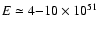 $E \simeq 4 {-}10 \times 10^{51}$