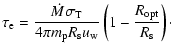 $\displaystyle \tau_{\rm e} = {\dot M \sigma_{\rm T} \over 4 \pi m_{\rm p} R_{\rm s} u_{\rm w}}
\left(1 - {R_{\rm opt} \over R_{\rm s}}\right)\cdot$