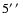 $5\hbox{\hbox{$^\prime$ }\hskip -0.1em\hbox{$^\prime$ }}$