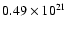 $0.49 \times 10^{21}$