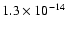 $1.3 \times 10^{-14}$