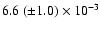 $6.6~ (\pm 1.0) \times 10^{-3}$