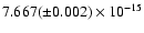 $7.667 (\pm 0.002)
\times 10^{-15}$