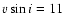 $v\sin i=11$