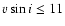 $v\sin i\le11$