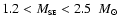 $1.2 < M_{\scriptscriptstyle\rm SE} < 2.5
~~M_\odot$