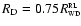 $R_{\rm D} = 0.75 R^{\scriptscriptstyle\rm
RL}_{\scriptscriptstyle\rm WD}$