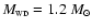 $M_{\scriptscriptstyle\rm WD} = 1.2~M_\odot$