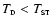 $T_{\scriptscriptstyle\rm D} < T_{\scriptscriptstyle\rm ST}$
