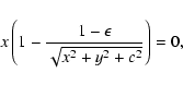 \begin{displaymath}x\left(1-\frac{1-\epsilon}{\sqrt{x^2+y^2+c^2}}\right)=0 ,
\end{displaymath}