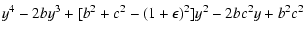 $\displaystyle y^4-2by^3+[b^2+c^2-(1+\epsilon)^2]y^2
-2bc^2y+b^2c^2$