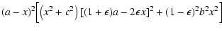 $\displaystyle (a-x)^2
\Bigl[\left(x^2+c^2\right)[(1+\epsilon)a-2\epsilon x]^2
+(1-\epsilon)^2b^2x^2\Bigr]$