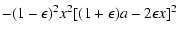 $\displaystyle -(1-\epsilon)^2x^2[(1+\epsilon)a-2\epsilon x]^2$
