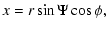 $\displaystyle x=r\sin\Psi\cos\phi ,$