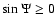 $\sin\Psi\geq 0$
