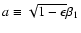 $a\equiv\sqrt{1-\epsilon}\beta_1$