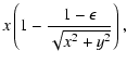 $\displaystyle x\left(1-\frac{1-\epsilon}{\sqrt{x^2+y^2}}\right) ,$