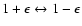 $1+\epsilon \leftrightarrow 1-\epsilon$