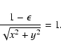 \begin{displaymath}\frac{1-\epsilon}{\sqrt{x^2+y^2}}=1 .
\end{displaymath}