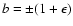$b=\pm(1+\epsilon)$
