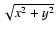 $\sqrt{x^2+y^2}$