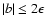 $\vert b\vert\leq 2\epsilon$