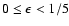$0\leq\epsilon<1/5$